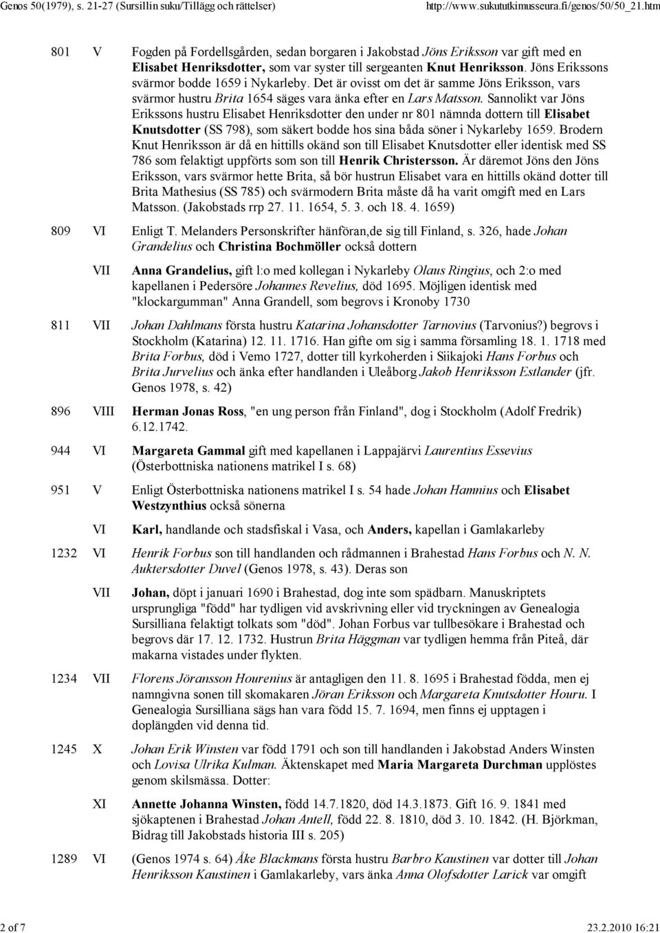 Sannolikt var Jöns Erikssons hustru Elisabet Henriksdotter den under nr 801 nämnda dottern till Elisabet Knutsdotter (SS 798), som säkert bodde hos sina båda söner i Nykarleby 1659.