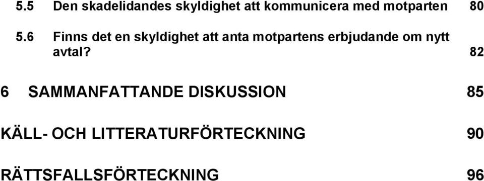 6 Finns det en skyldighet att anta motpartens erbjudande