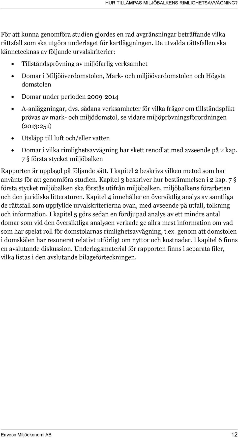 under perioden 2009-2014 A-anläggningar, dvs.