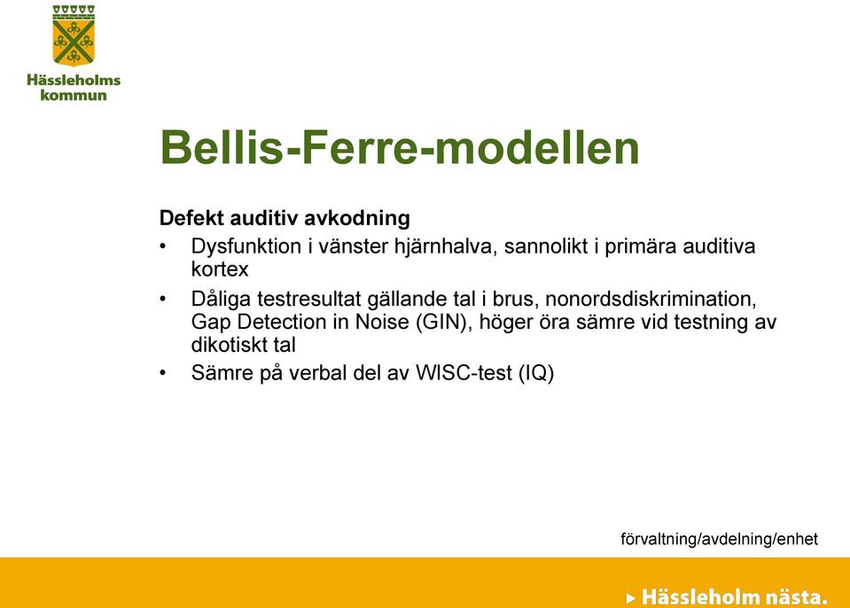 gällande tal i brus, nonordsdiskrimination, Gap Detection in Noise (GIN),