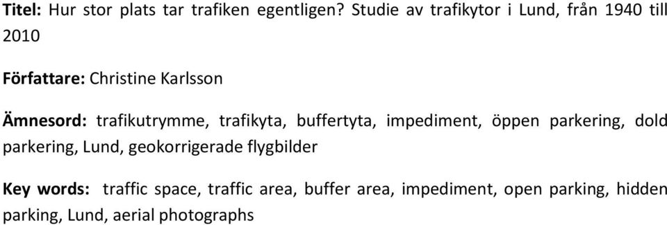 trafikutrymme, trafikyta, buffertyta, impediment, öppen parkering, dold parkering, Lund,