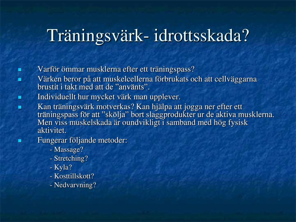 Individuellt hur mycket värk man upplever. Kan träningsvärk motverkas?