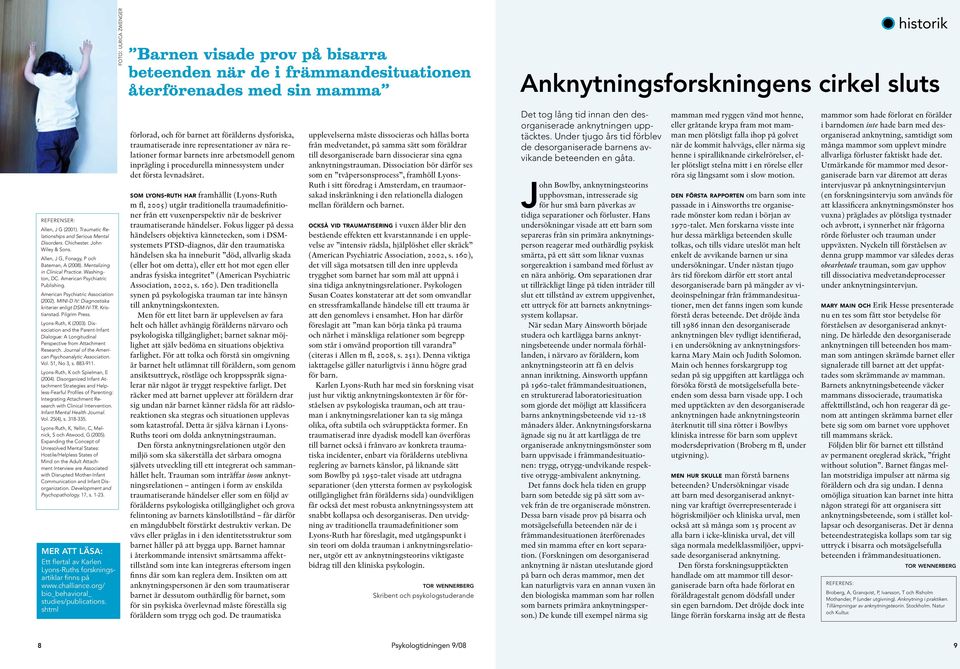 American Psychiatric Publishing. American Psychiatric Association (2002). MINI-D IV: Diagnostiska kriterier enligt DSM-IV-TR. Kristianstad. Pilgrim Press. Lyons-Ruth, K (2003).