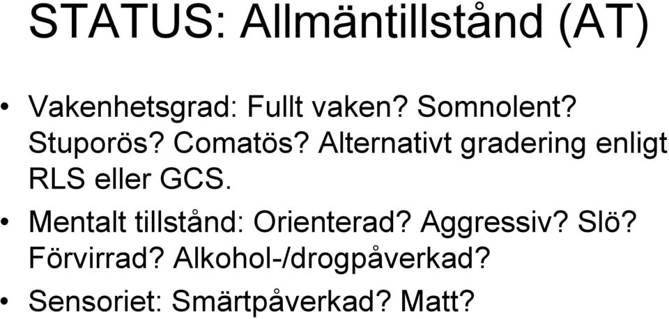 Alternativt gradering enligt RLS eller GCS.