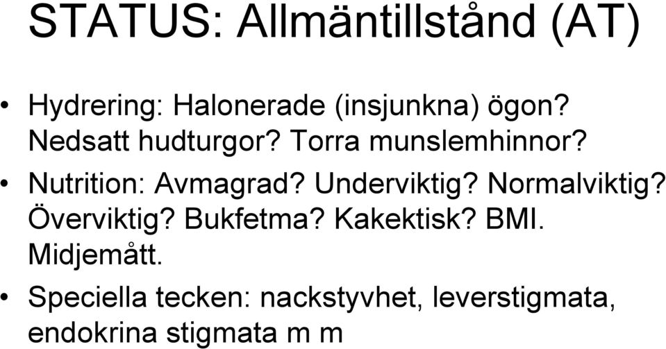 Underviktig? Normalviktig? Överviktig? Bukfetma? Kakektisk? BMI.