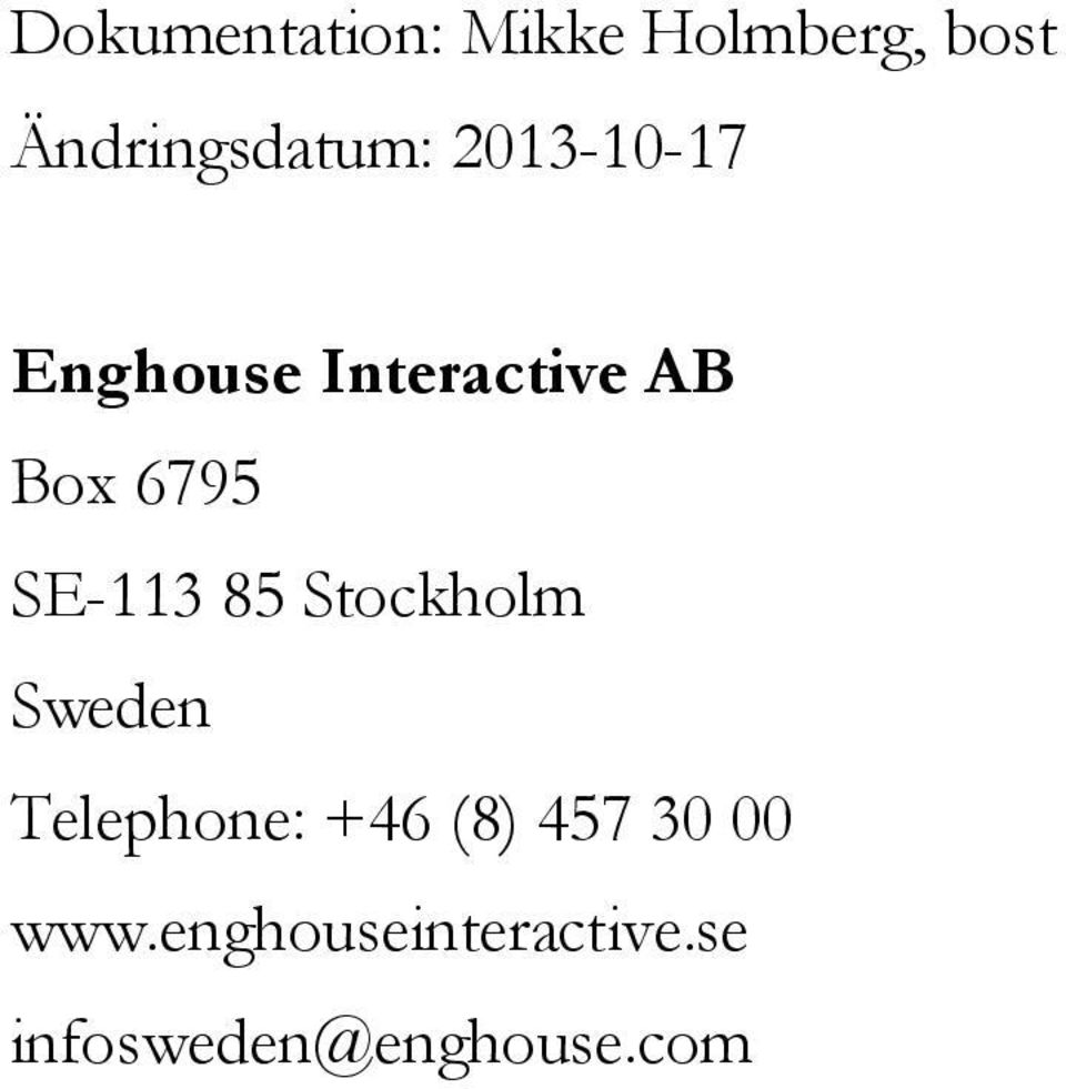 85 Stockholm Sweden Telephone: +46 (8) 457 30 00