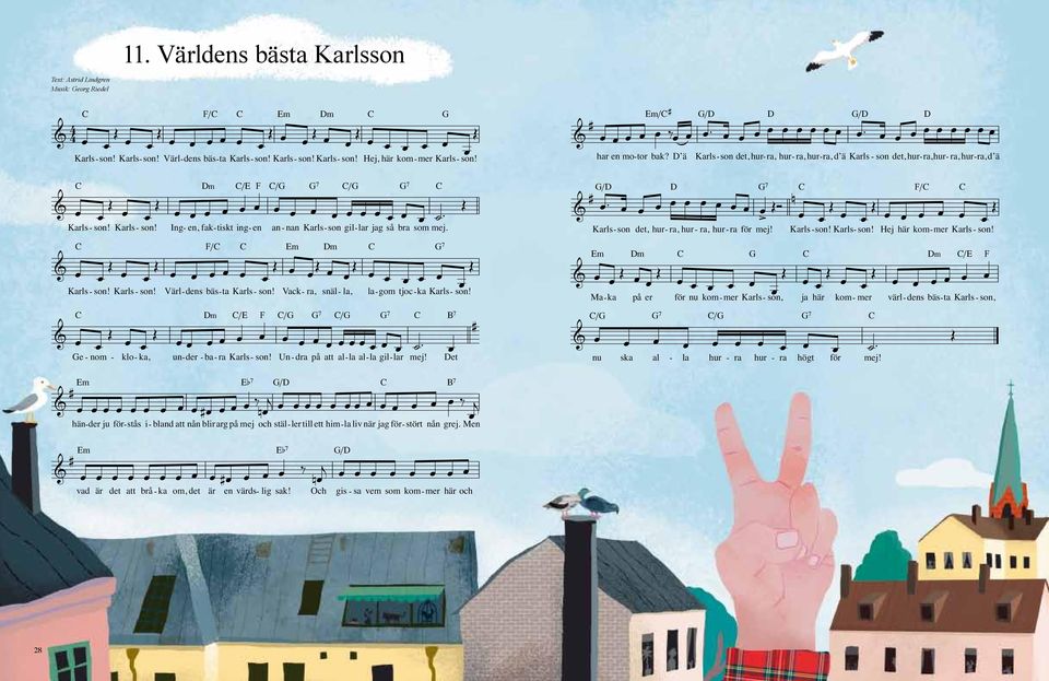 Em # Em/# har en motor bak? ä / / Karlsson det, hurra, hurra, hurra, d ä Karls son det, hurra, hurra, hurra, d ä /E Karls son! Karls son! Ing en, faktiskt ing en an nan Karlsson gillar ag så bra som me.