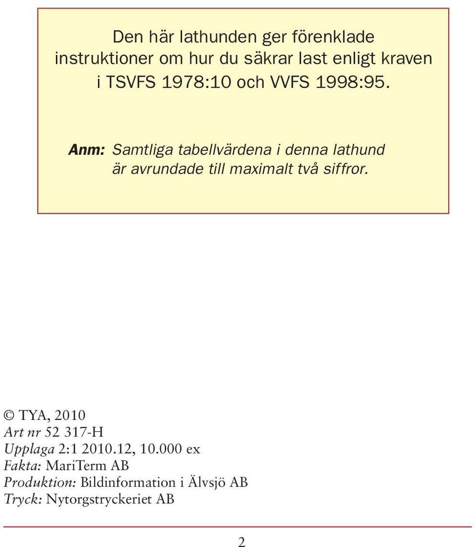 Anm: Samtliga tabellvärdena i denna lathund är avrundade till maximalt två siffror.