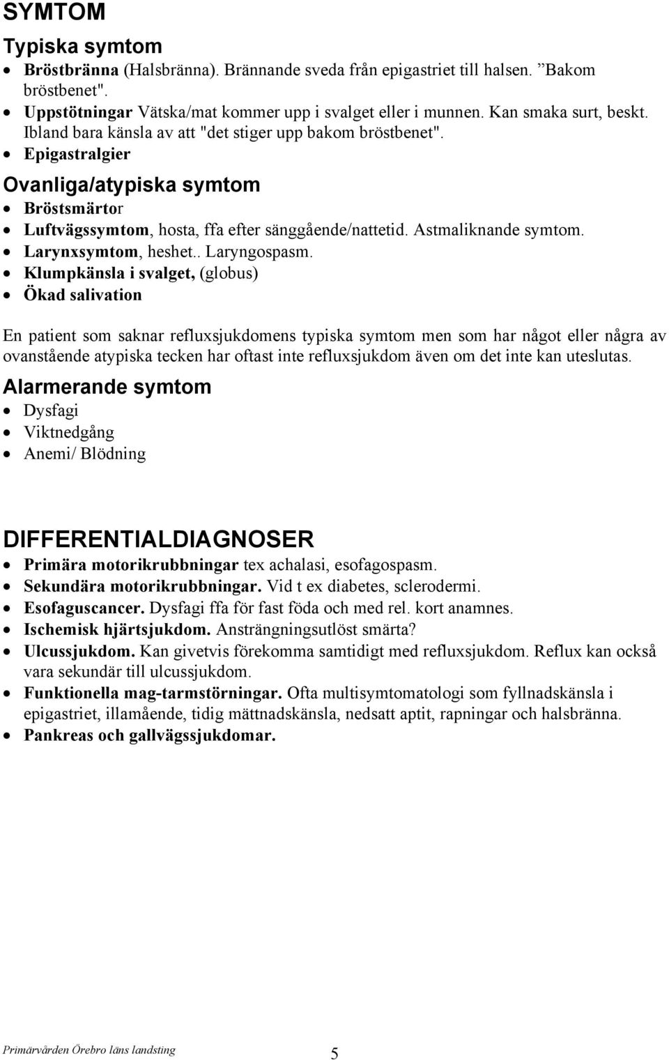 Larynxsymtom, heshet.. Laryngospasm.