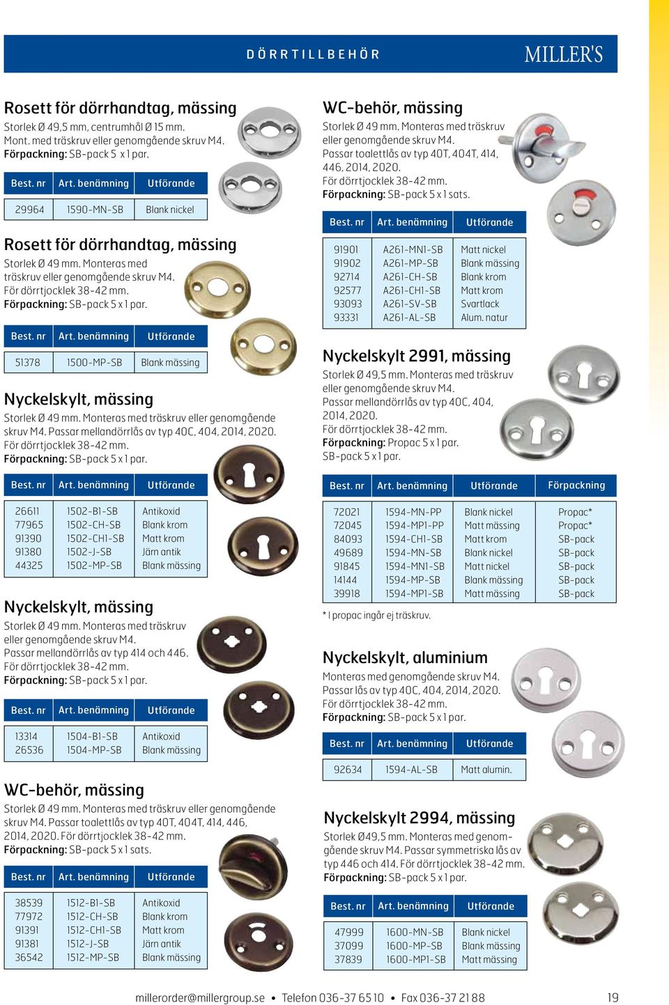 51378 1500-MP-SB Blank mässing Nyckelskylt, mässing Storlek Ø 49 mm. Monteras med träskruv eller genomgående skruv M4. Passar mellandörrlås av typ 40C, 404, 2014, 2020. För dörrtjocklek 38-42 mm.