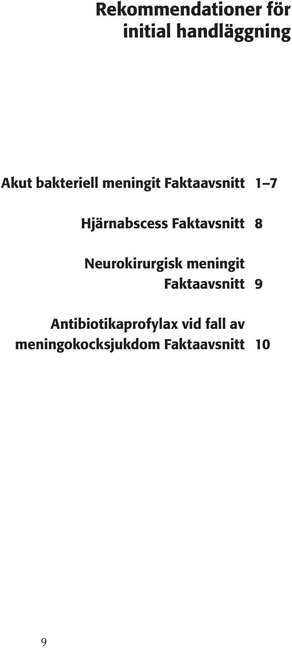 Faktavsnitt 8 Neurokirurgisk meningit Faktaavsnitt 9