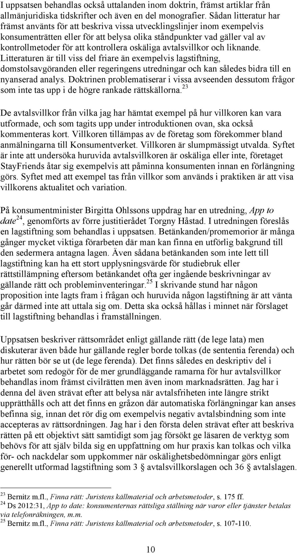 kontrollera oskäliga avtalsvillkor och liknande.