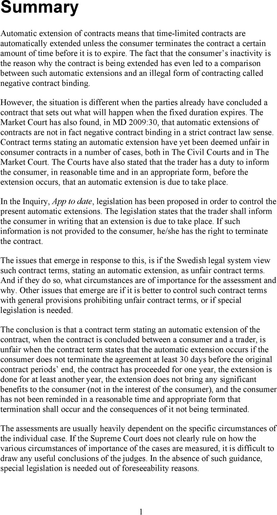 negative contract binding. However, the situation is different when the parties already have concluded a contract that sets out what will happen when the fixed duration expires.