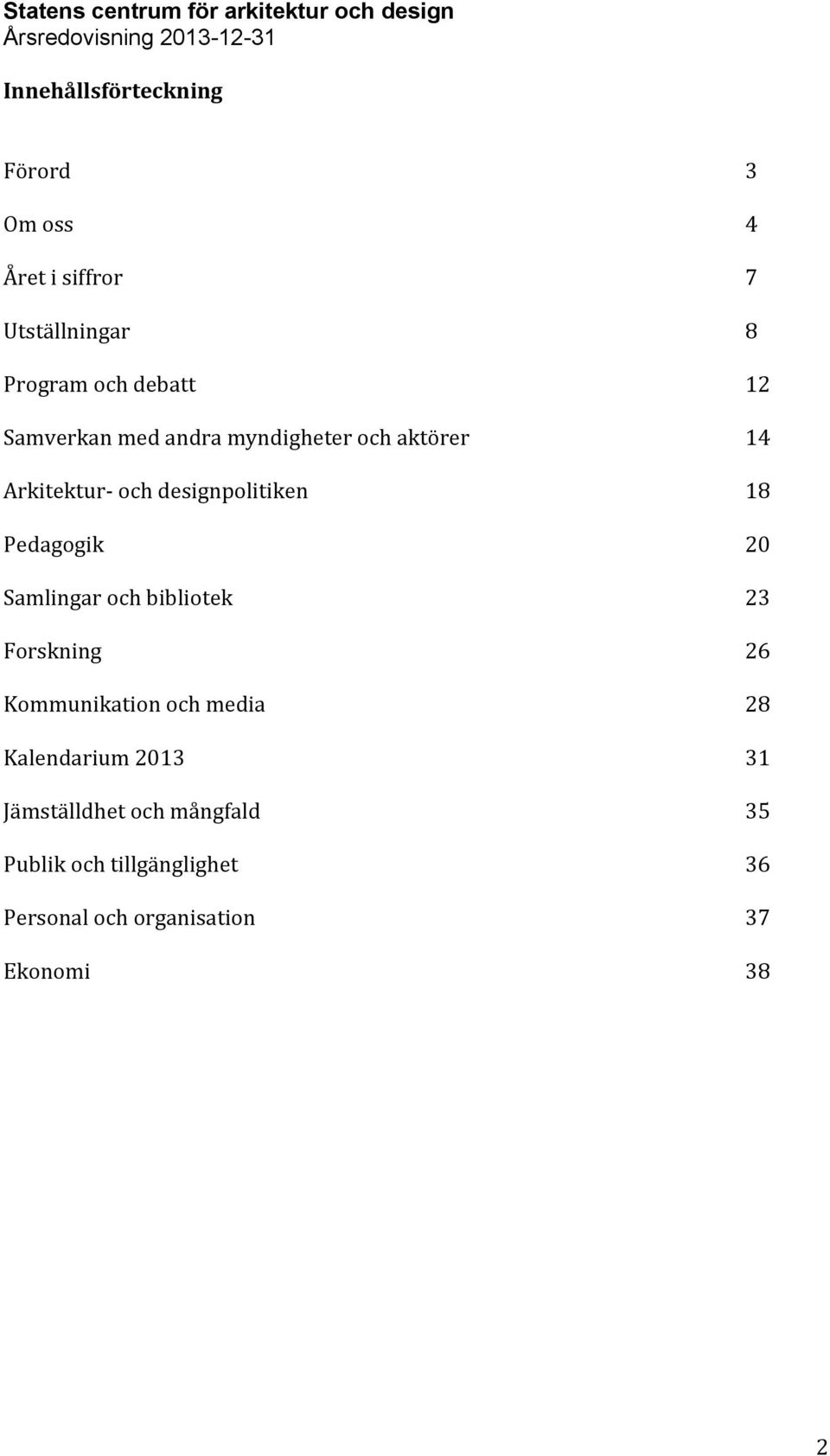 bibliotek Forskning Kommunikation och media Kalendarium 2013 Jämställdhet och mångfald Publik