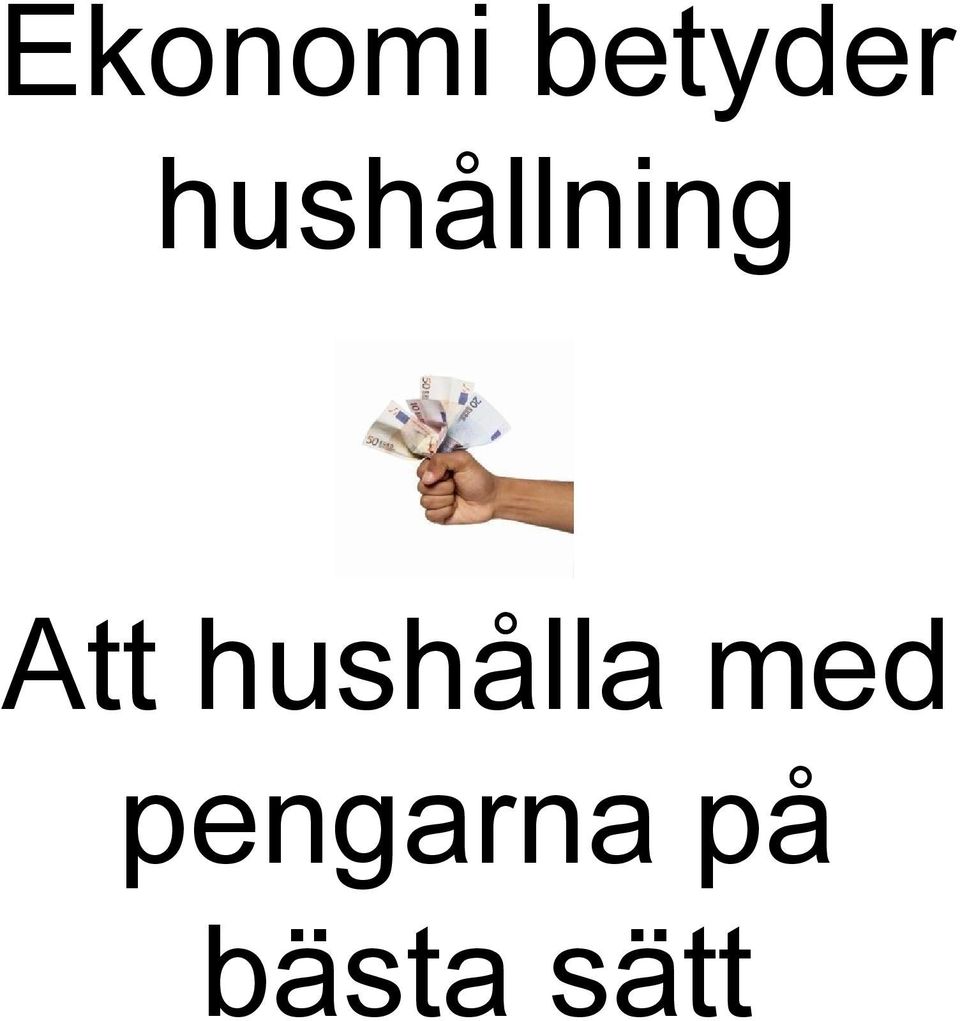 hushålla med