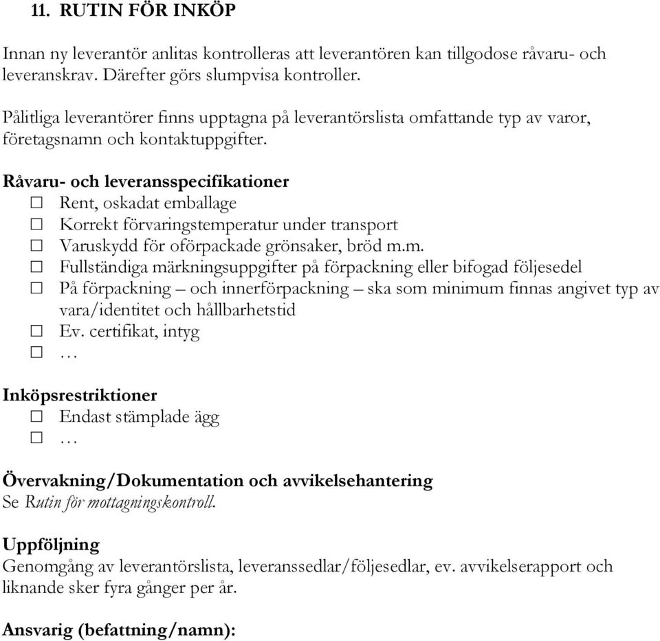 Råvaru- och leveransspecifikationer Rent, oskadat emb