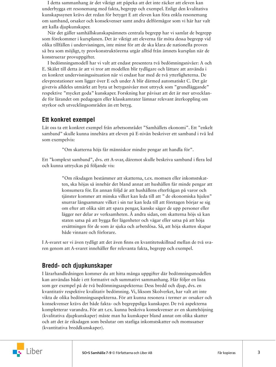 djupkunskaper. När det gäller samhällskunskapsämnets centrala begrepp har vi samlat de begrepp som förekommer i kursplanen.