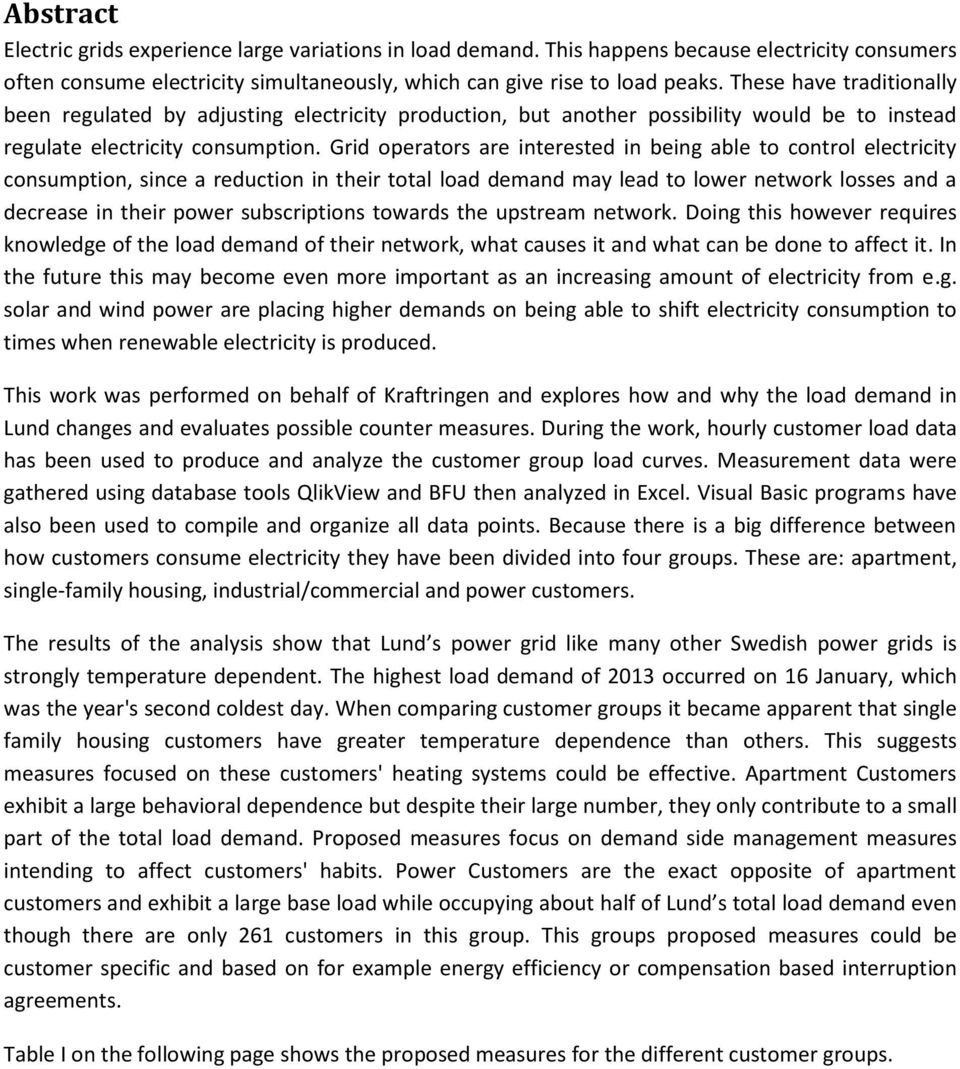 Grid operators are interested in being able to control electricity consumption, since a reduction in their total load demand may lead to lower network losses and a decrease in their power