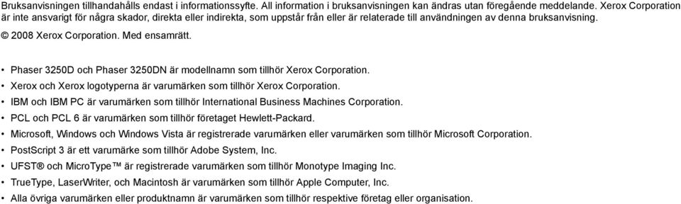 Phaser 3250D och Phaser 3250DN är modellnamn som tillhör Xerox Corporation. Xerox och Xerox logotyperna är varumärken som tillhör Xerox Corporation.