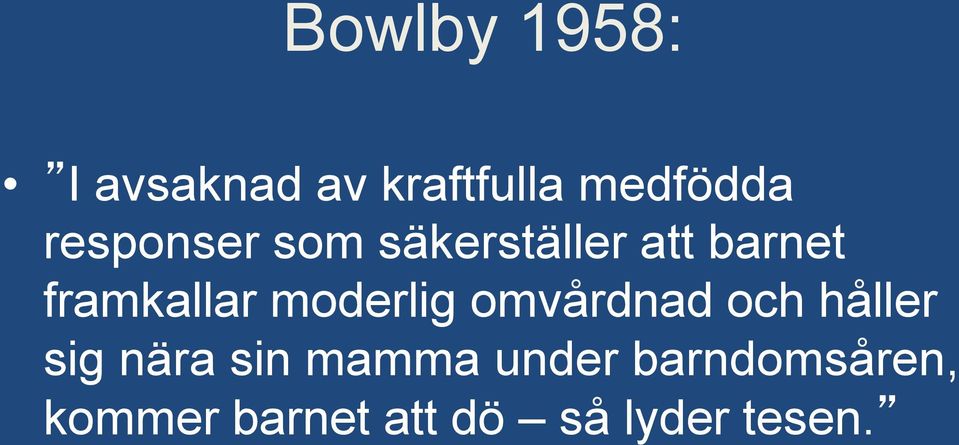 moderlig omvårdnad och håller sig nära sin mamma