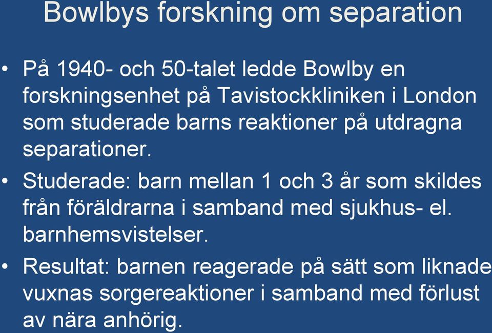 Studerade: barn mellan 1 och 3 år som skildes från föräldrarna i samband med sjukhus- el.