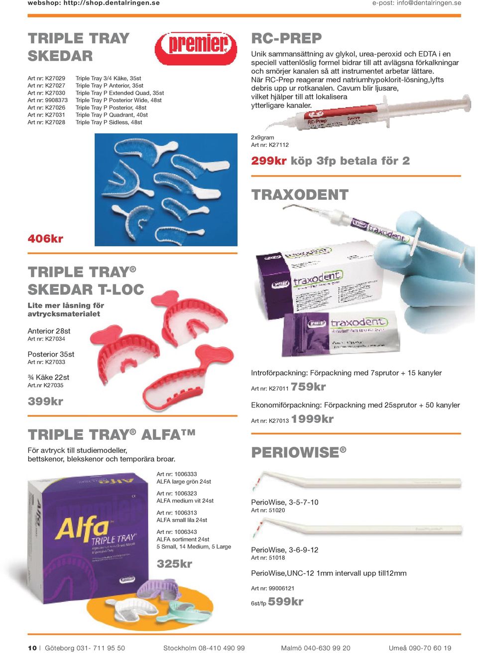 Extended Quad, 35st Triple Tray P Posterior Wide, 48st Triple Tray P Posterior, 48st Triple Tray P Quadrant, 40st Triple Tray P Sidless, 48st RC-PREP Unik sammansättning av glykol, urea-peroxid och