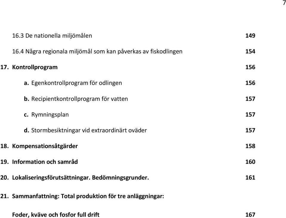 Rymningsplan 157 d. Stormbesiktningar vid extraordinärt oväder 157 18. Kompensationsåtgärder 158 19.