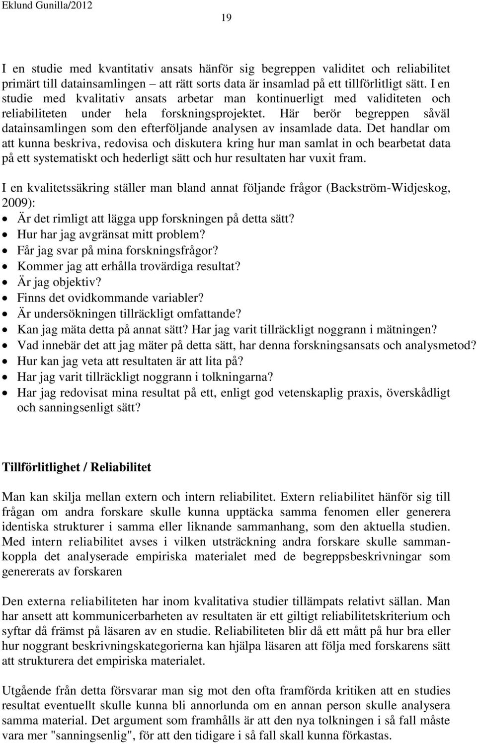 Här berör begreppen såväl datainsamlingen som den efterföljande analysen av insamlade data.