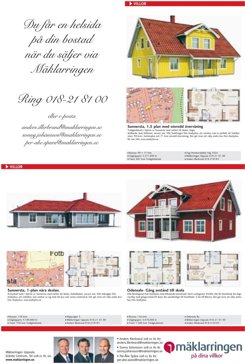 Villa Sadelvägen från Anebyhus, ett växahus som är perfekt när familjen växer. 90 kvm i bottenplan och 71 kvm oinredd övervåning. Det går även att välja andra hus från Anebyhus. för mer info. www.