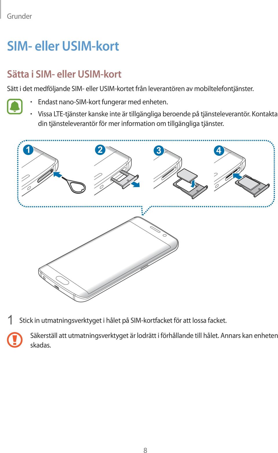 Vissa LTE-tjänster kanske inte är tillgängliga beroende på tjänsteleverantör.