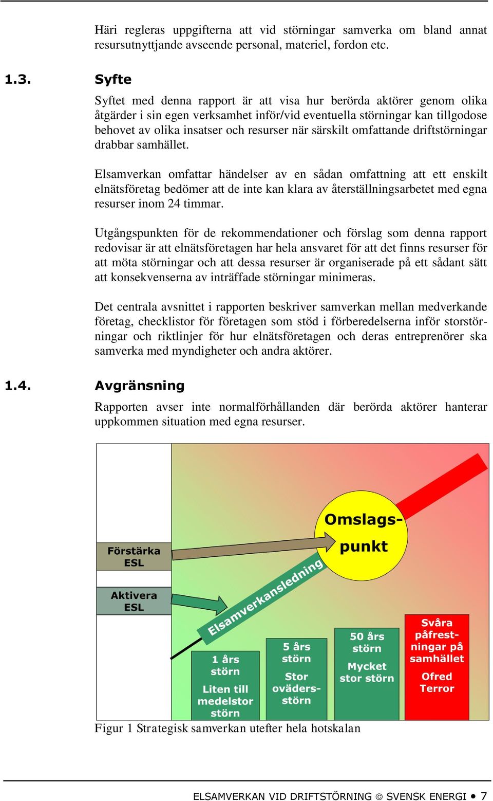 särskilt omfattande driftstörningar drabbar samhället.