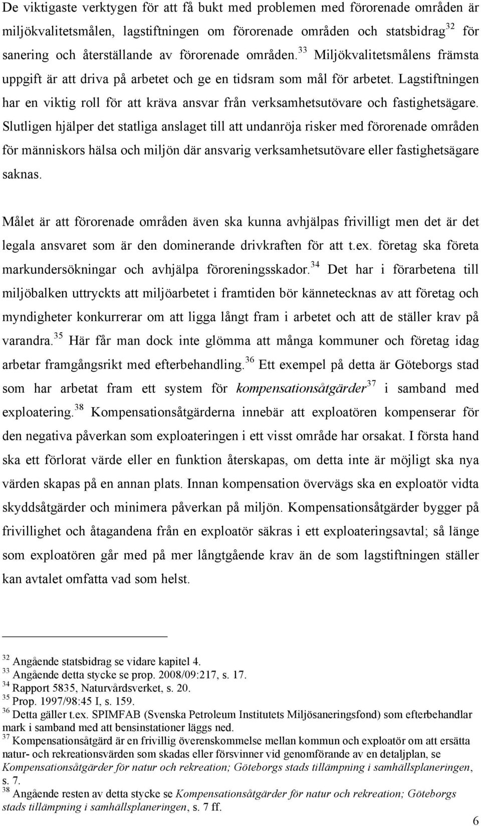 Lagstiftningen har en viktig roll för att kräva ansvar från verksamhetsutövare och fastighetsägare.