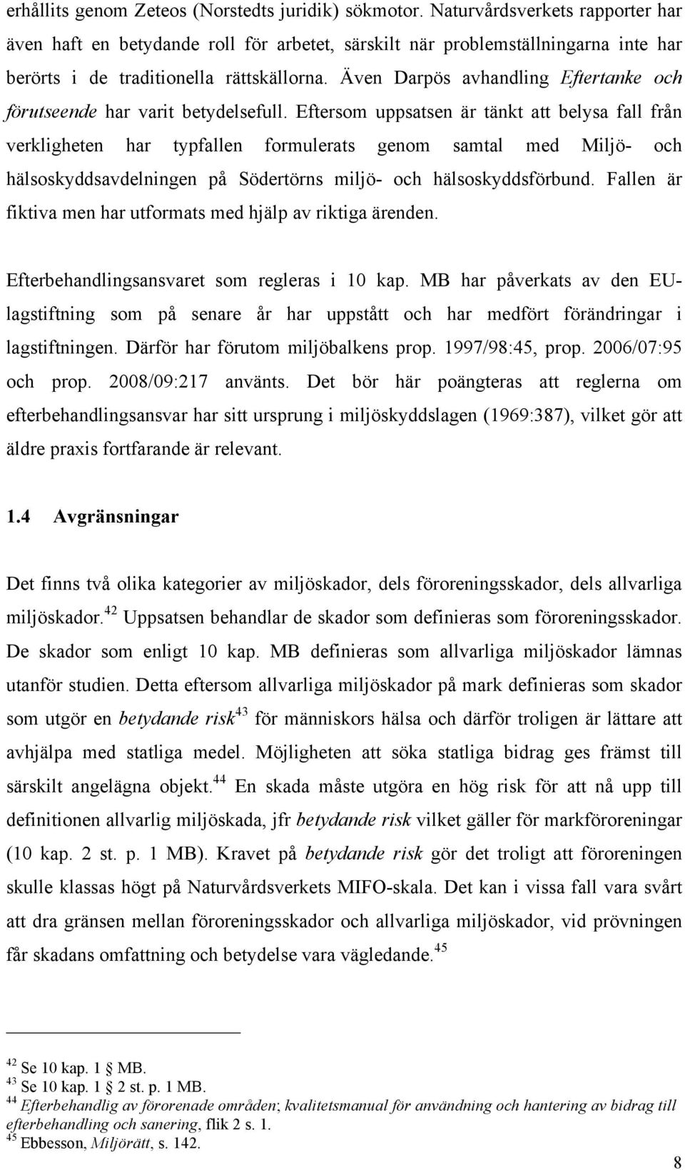 Även Darpös avhandling Eftertanke och förutseende har varit betydelsefull.