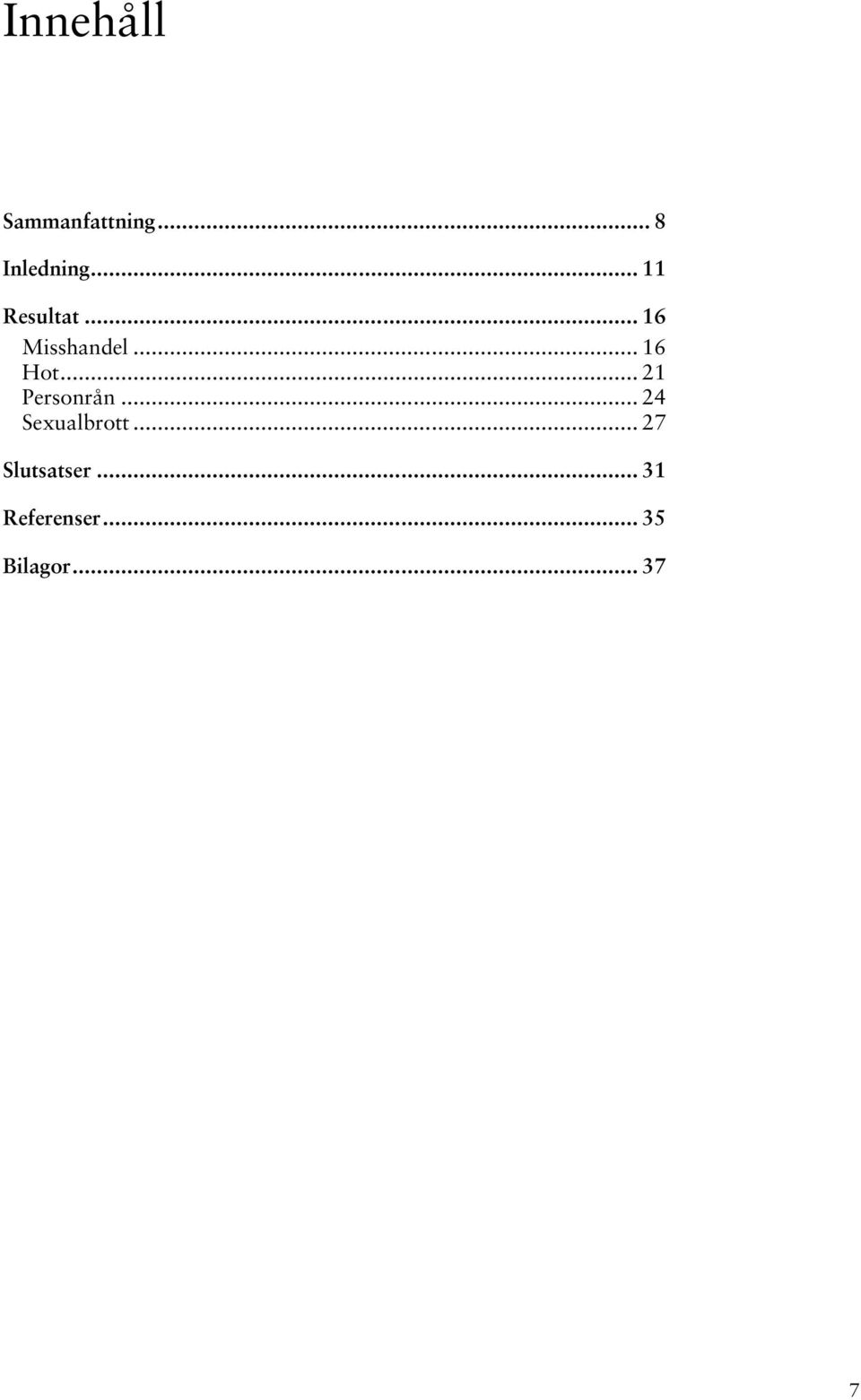 .. 21 Personrån... 24 Sexualbrott.