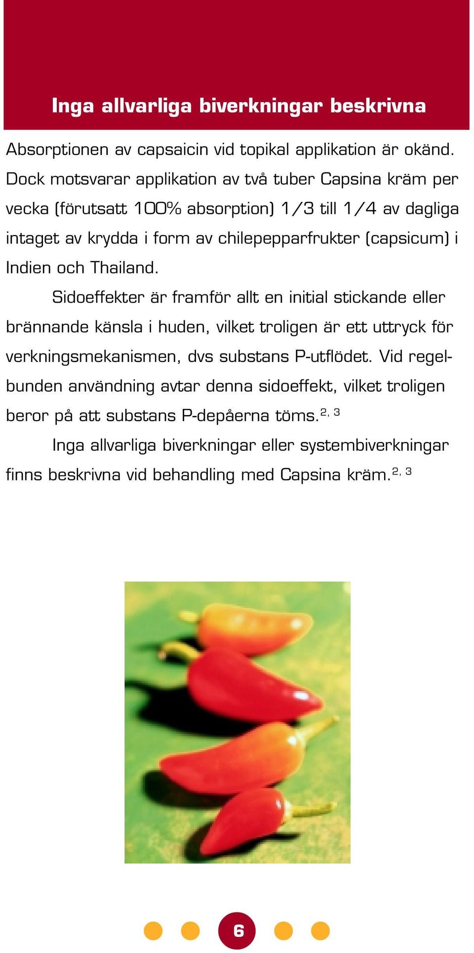 (capsicum) i Indien och Thailand.