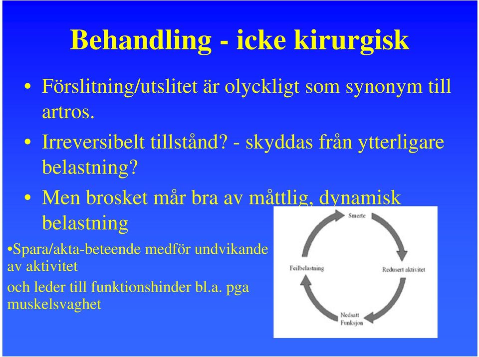 Men brosket mår bra av måttlig, dynamisk belastning Spara/akta-beteende