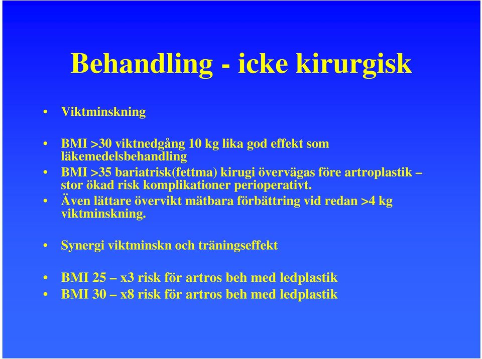 komplikationer perioperativt. Även lättare övervikt mätbara förbättring vid redan >4 kg viktminskning.