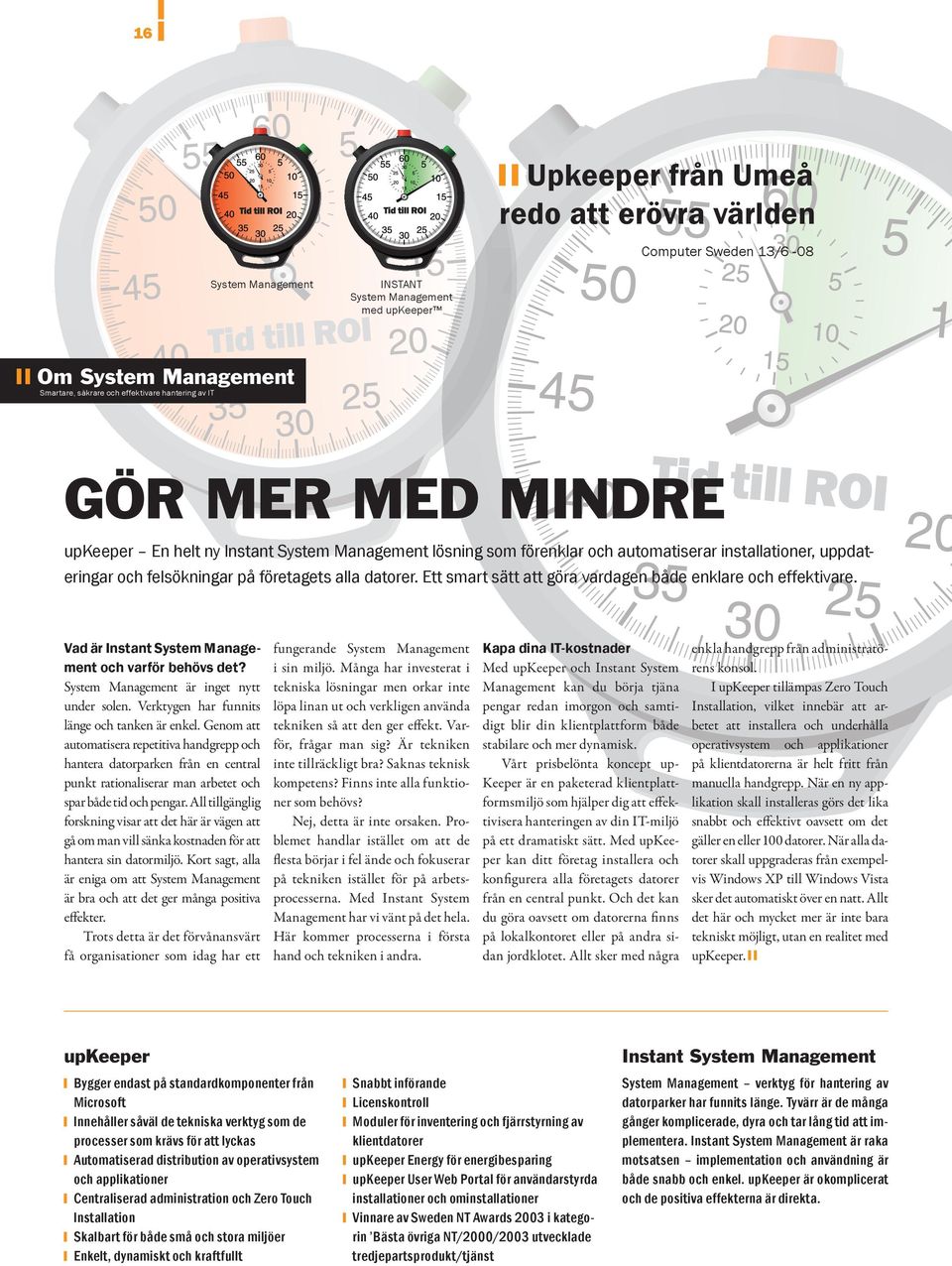 Ett smart sätt att göra vardagen både enklare och effektivare. Vad är Instant System Management och varför behövs det? System Management är inget nytt under solen.