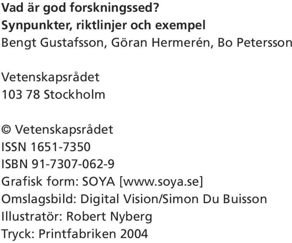 Petersson Vetenskapsrådet 103 78 Stockholm Vetenskapsrådet ISSN 1651-7350 ISBN