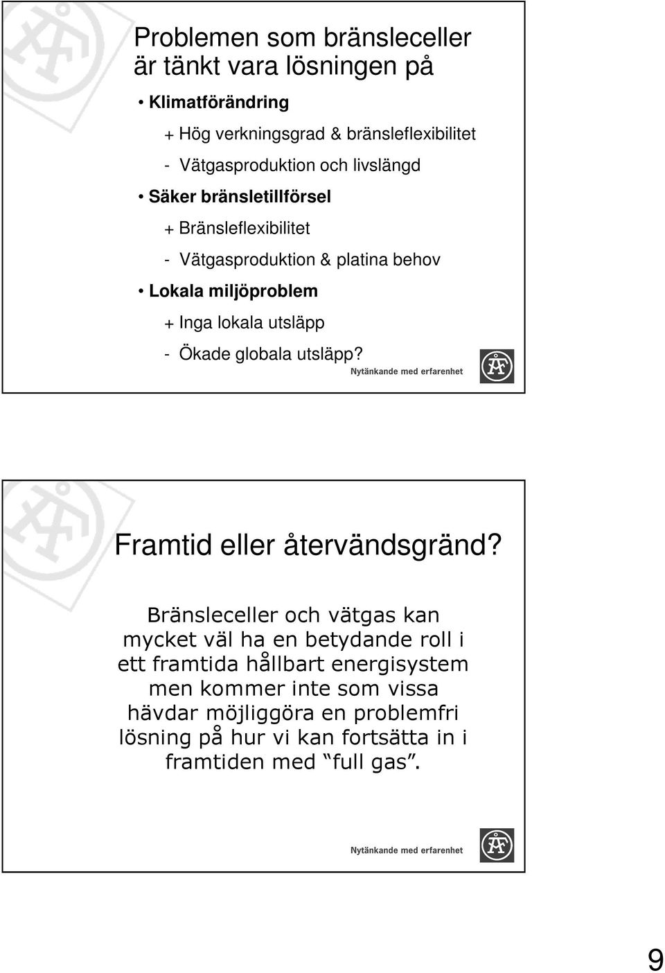 utsläpp - Ökade globala utsläpp? Framtid eller återvändsgränd?