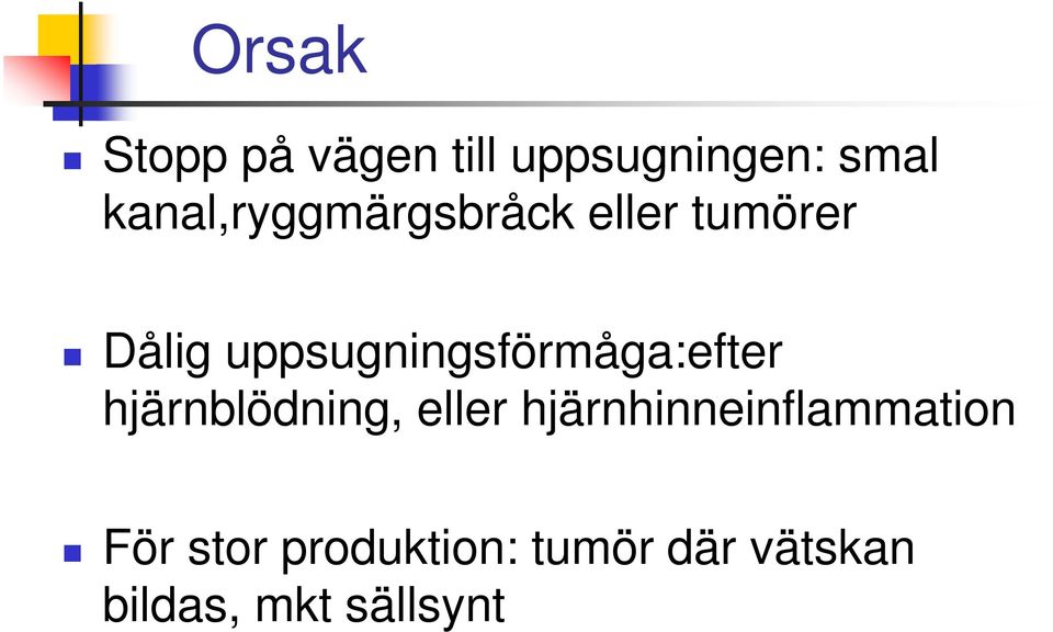 uppsugningsförmåga:efter hjärnblödning, eller