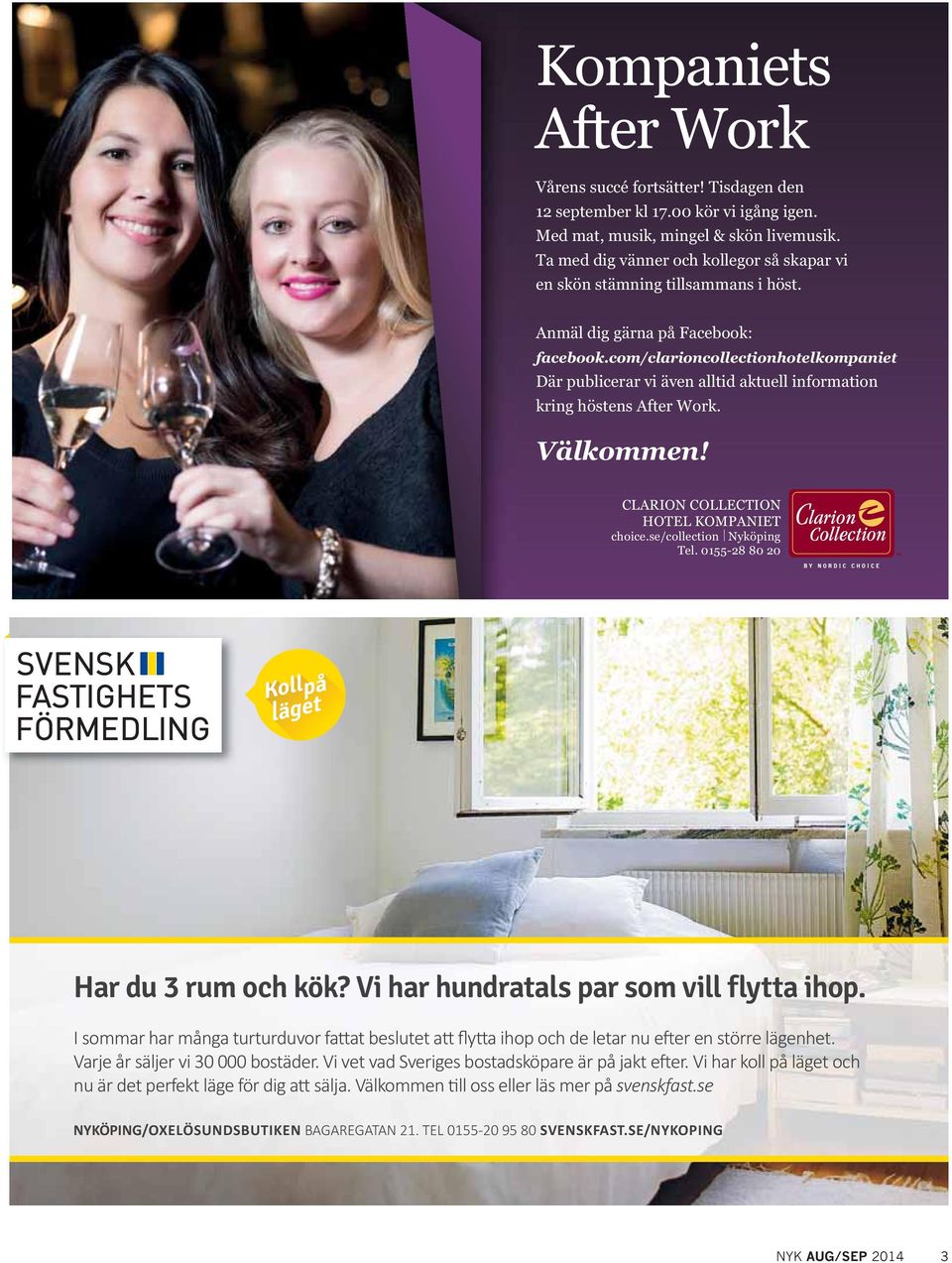 com/clarioncollectionhotelkompaniet Där publicerar vi även alltid aktuell information kring höstens After Work. Välkommen!