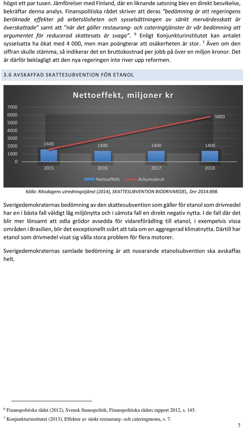 restaurang- och cateringtjänster är vår bedömning att argumentet för reducerad skattesats är svaga.