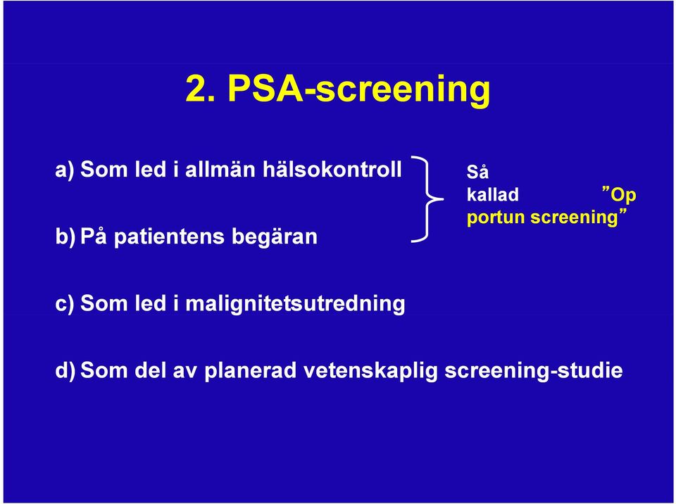 screening c) Som led i malignitetsutredning g d)