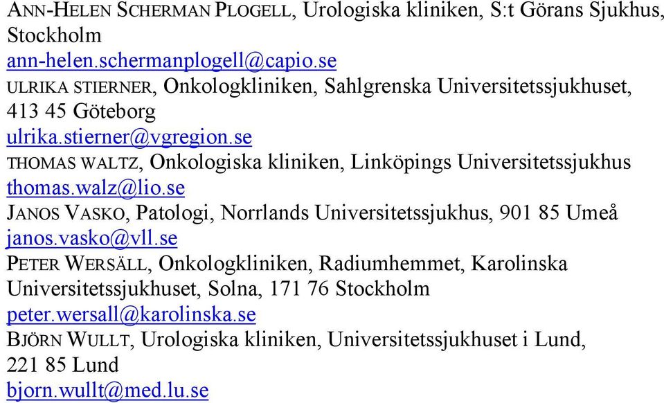 se THOMAS WALTZ, Onkologiska kliniken, Linköpings Universitetssjukhus thomas.walz@lio.