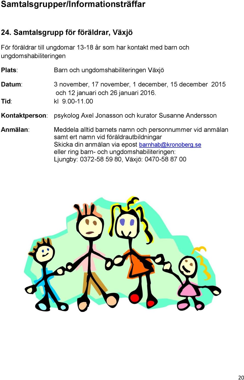 barn och ungdomshabiliteringen Barn och ungdomshabiliteringen Växjö 3 november, 17 november, 1