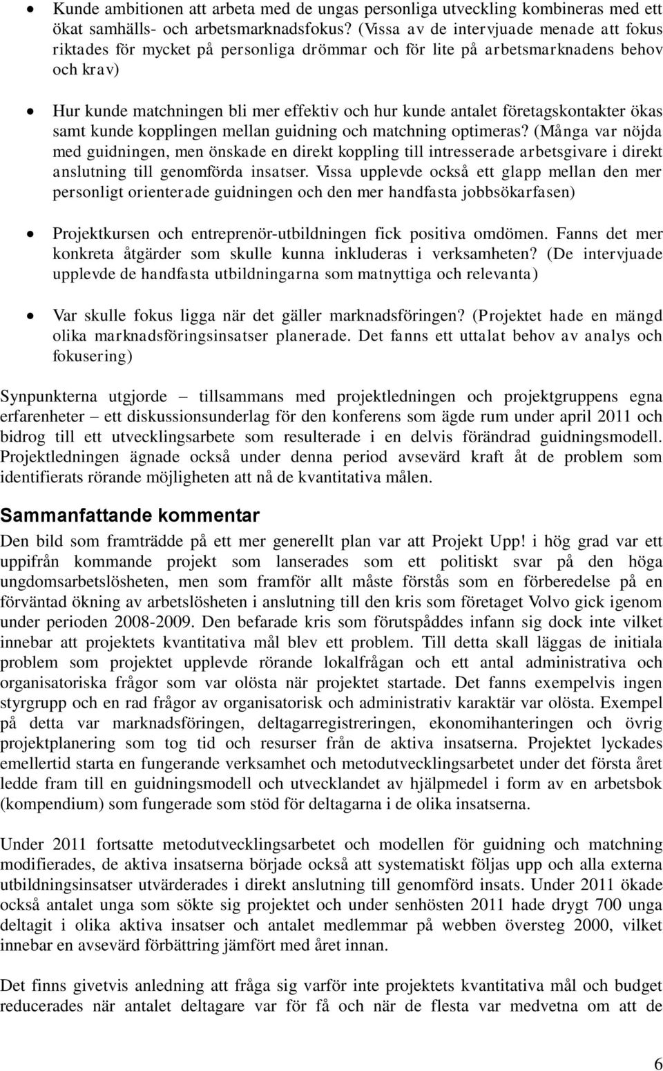 företagskontakter ökas samt kunde kopplingen mellan guidning och matchning optimeras?