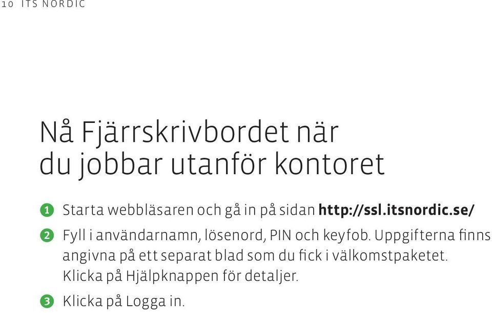 se/ r Fyll i användarnamn, lösenord, PIN och keyfob.