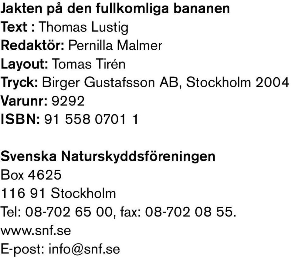 558 0701 1 Svenska Naturskyddsföreningen Box 4625 116 91 Stockholm