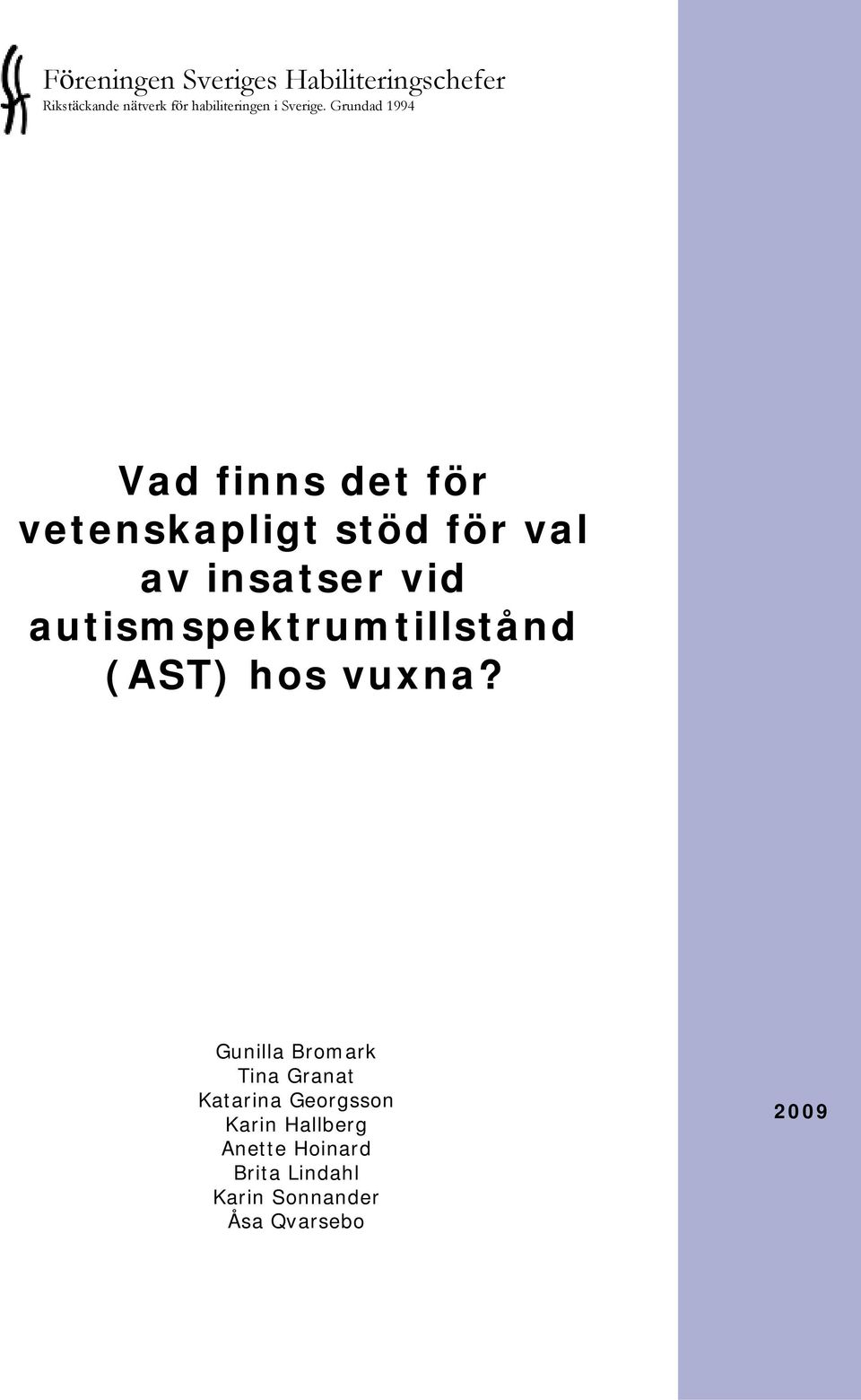 Grundad 1994 Vad finns det för vetenskapligt stöd för val av insatser vid